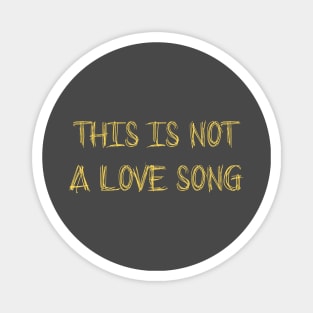 This Is Not a Love Song, mustard Magnet